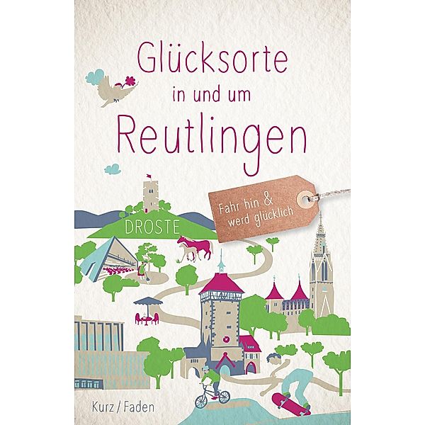 Glücksorte in und um Reutlingen, Uschi Kurz, Anne Faden