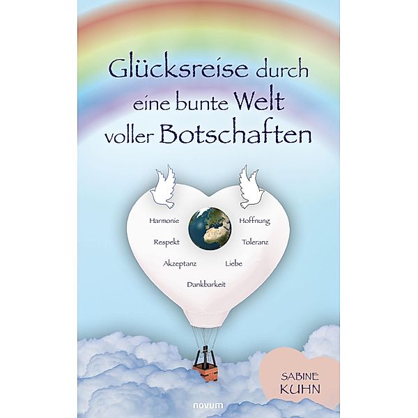 Glücksreise durch eine bunte Welt voller Botschaften, Sabine Kuhn