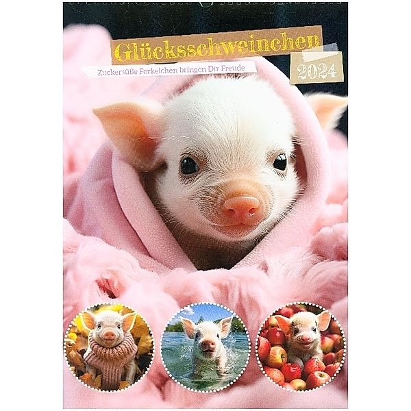Glücksschweinchen (Wandkalender 2024 DIN A3 hoch), CALVENDO Monatskalender, Cathrin Illgen