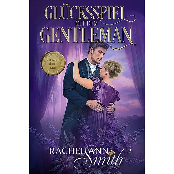 Glücksspiel mit dem Gentleman (Ein Lostopf für die Liebe, #1) / Ein Lostopf für die Liebe, Rachel Ann Smith