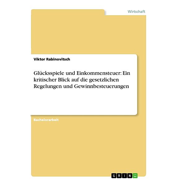 Glücksspiele und Einkommensteuer: Ein kritischer Blick auf die gesetzlichen Regelungen und Gewinnbesteuerungen, Viktor Rabinovitsch