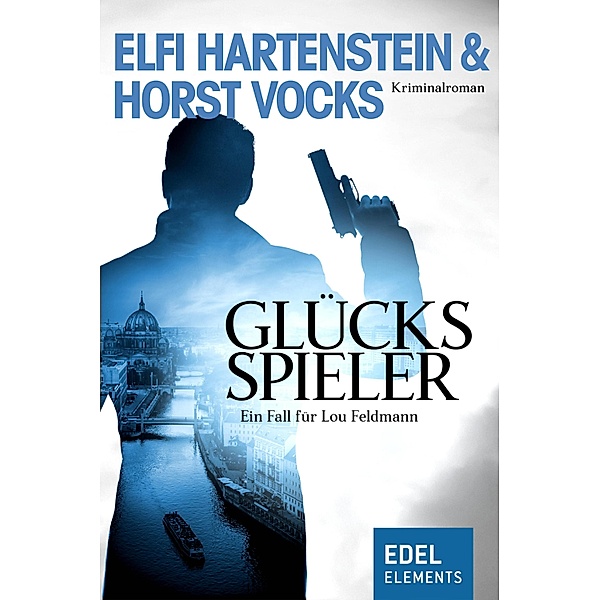 Glücksspieler / Lou-Feldmann-Reihe Bd.2, Horst Vocks & Elfi Hartenstein, Elfi Hartenstein, Horst Vocks