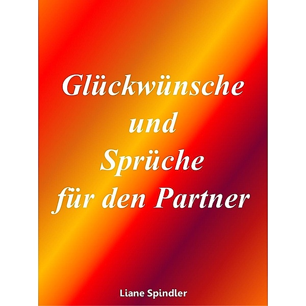 Glückwünsche und Sprüche für den Partner, Liane Spindler