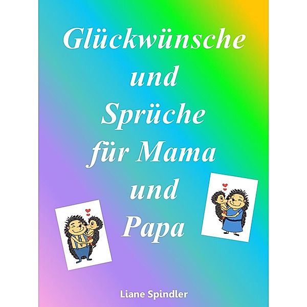 Glückwünsche und Sprüche für Mama und Papa, Liane Spindler