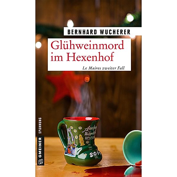 Glühweinmord im Hexenhof / Frederic Le Maire Bd.2, Bernhard Wucherer