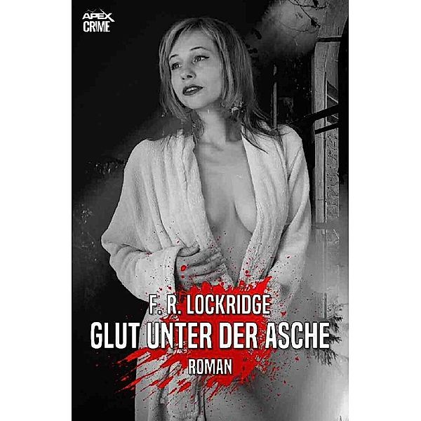 GLUT UNTER DER ASCHE, F. R. Lockridge