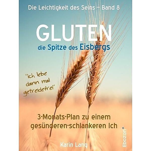 GLUTEN - die Spitze des Eisbergs, Karin Lang