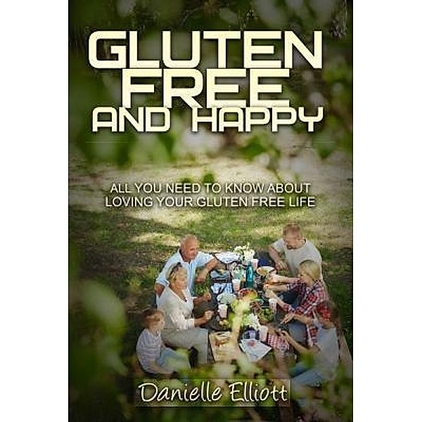 Gluten Free and Happy, Elliott Danielle