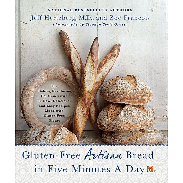 Gluten-Free Artisan Bread in Five Minutes a Day, Jeff Hertzberg, Zoë François