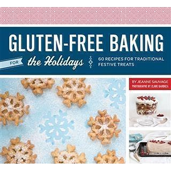 Gluten-Free Baking for the Holidays, Jeanne Sauvage