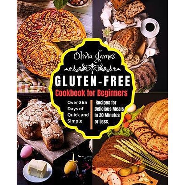 Gluten-Free Cookbook for Beginners, Olivia James