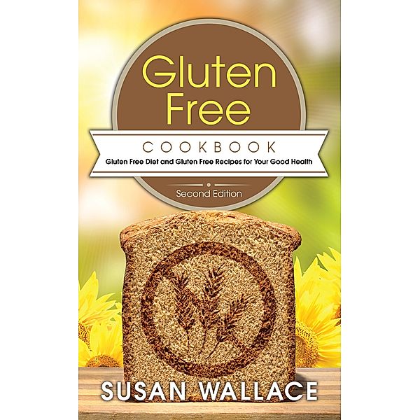 Gluten Free Cookbook [Second Edition] / WebNetworks Inc, Susan Wallace