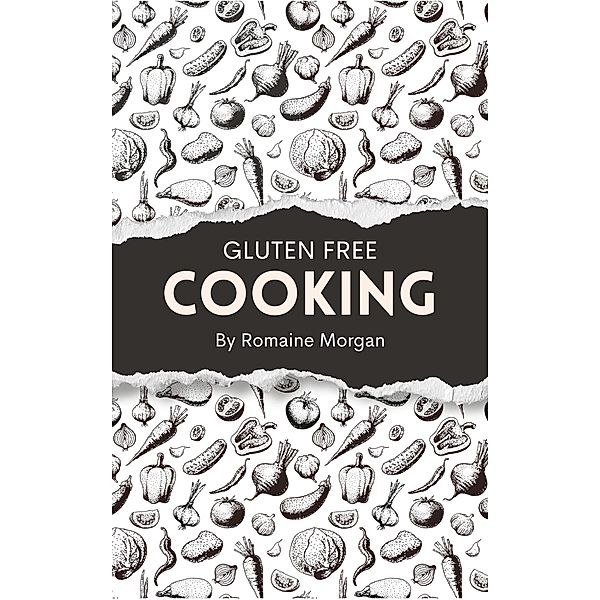 Gluten Free Cooking, Romaine Morgan