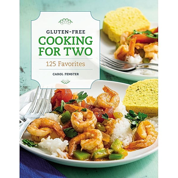 Gluten-Free Cooking for Two, Carol Fenster