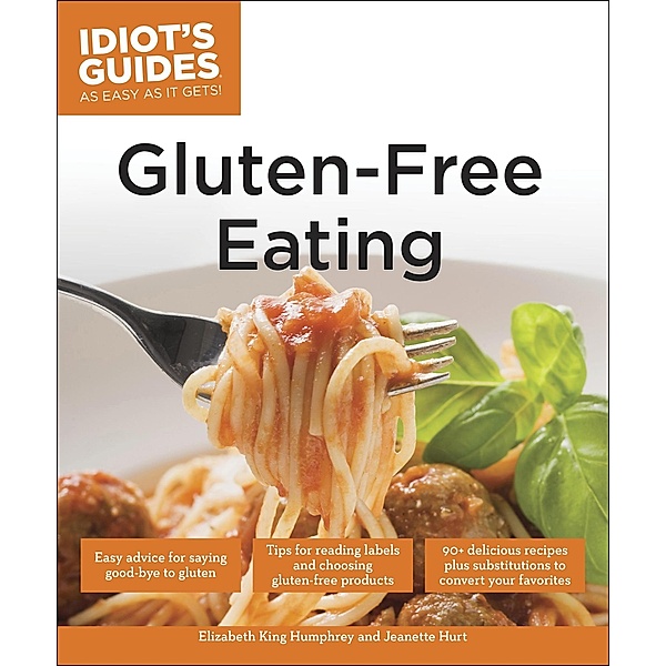 Gluten-Free Eating / Idiot's Guides, Elizabeth King Humphrey, Jeanette Hurt