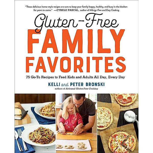 Gluten-Free Family Favorites, Kelli Bronski, Peter Bronski