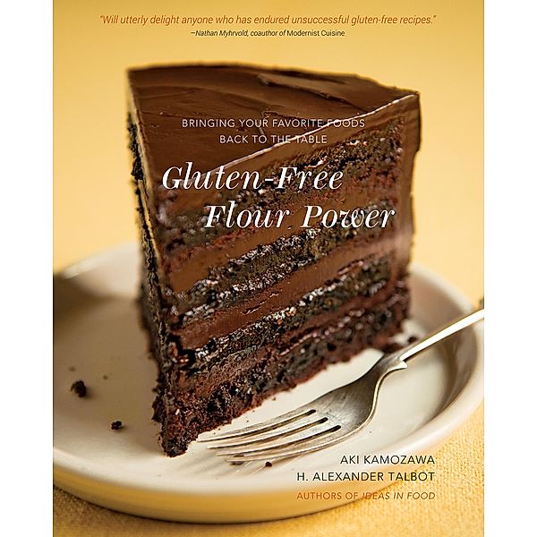 Gluten-Free Flour Power: Bringing Your Favorite Foods Back to the Table, Aki Kamozawa, H. Alexander Talbot