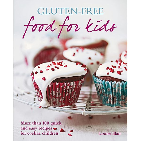 Gluten-free Food for Kids, Louise Blair