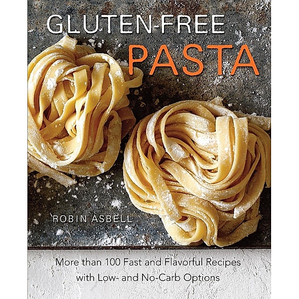 Gluten-Free Pasta, Robin Asbell