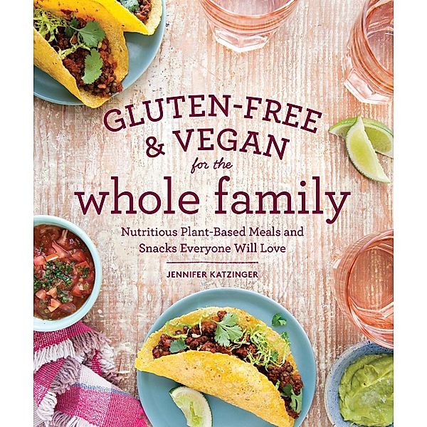 Gluten-Free & Vegan for the Whole Family (EBK) / Sasquatch Books, Jennifer Katzinger