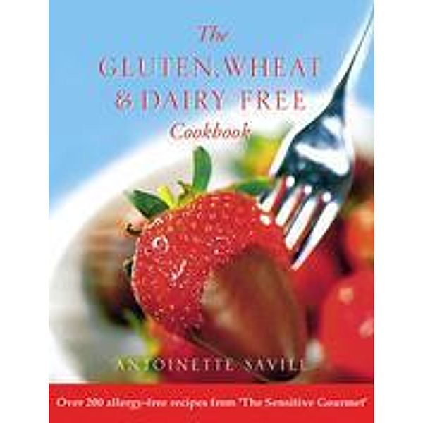 Gluten, Wheat and Dairy Free Cookbook, Antoinette Savill