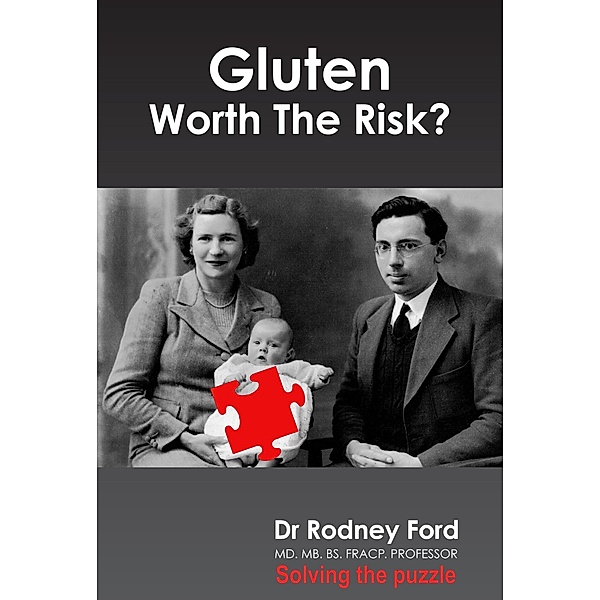 Gluten: Worth The Risk? Solving the puzzle., Rodney Ford