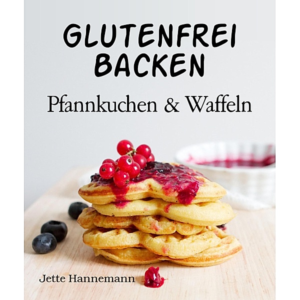 Glutenfrei Backen, Jette Hannemann