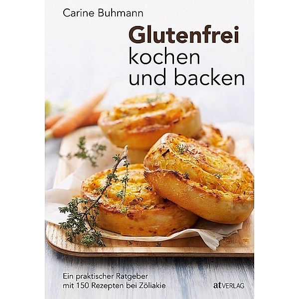Glutenfrei kochen und backen, Carine Buhmann