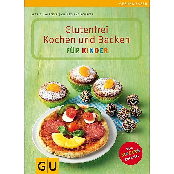 Glutenfrei Kochen und Backen für Kinder / GU Kochen & Verwöhnen Gesund essen, Sigrid Soeffker, Christiane Schäfer