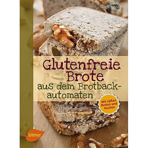 Glutenfreie Brote aus dem Brotbackautomaten, Mirjam Beile