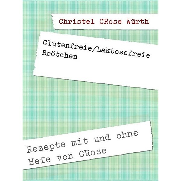 Glutenfreie/Laktosefreie Brötchen, Christel CRose Würth