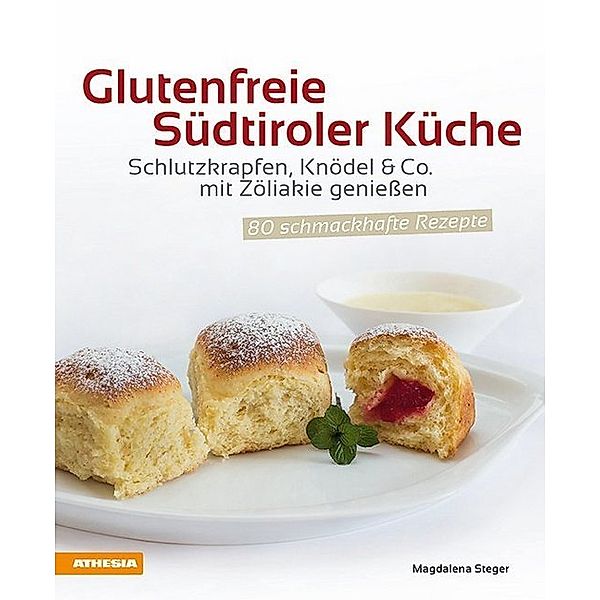Glutenfreie Südtiroler Küche, Magdalena Steger