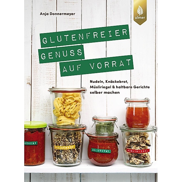 Glutenfreier Genuss auf Vorrat, Anja Donnermeyer
