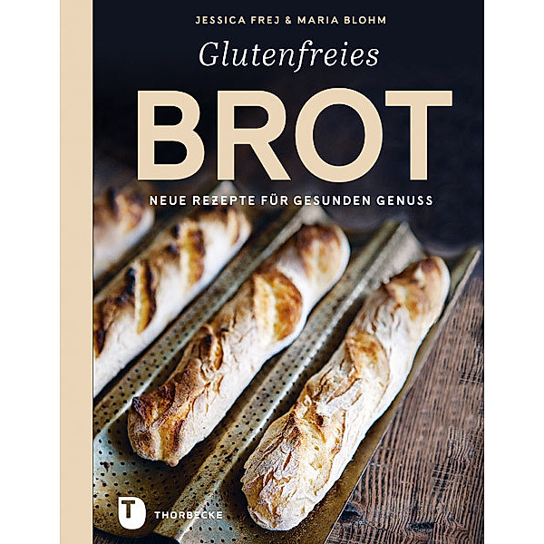 Glutenfreies Brot, Jessica Frej, Maria Blohm