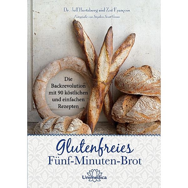 Glutenfreies Fünf-Minuten-Brot, Jeff Hertzberg, Zoë François