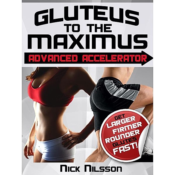Gluteus to the Maximus - Advanced Accelerator, Nick Nilsson