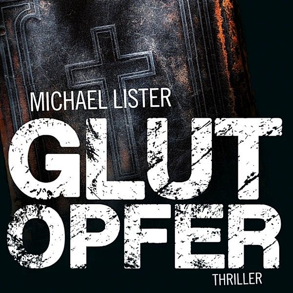 Glutopfer (Ungekürzt), Michael Lister