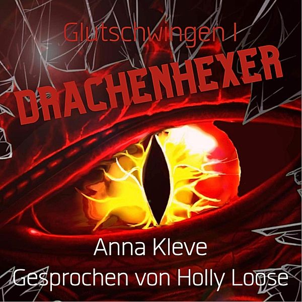 Glutschwingen - 1 - Drachenhexer, Anna Kleve