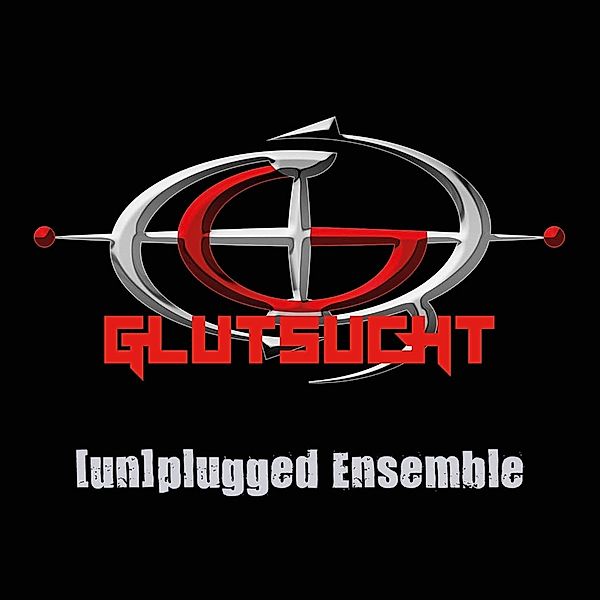 Glutsucht (Un)Plugged Ensemble, Glutsucht
