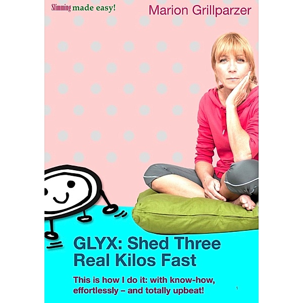 GLYX: Shed three real kilos fast, Marion Grillparzer