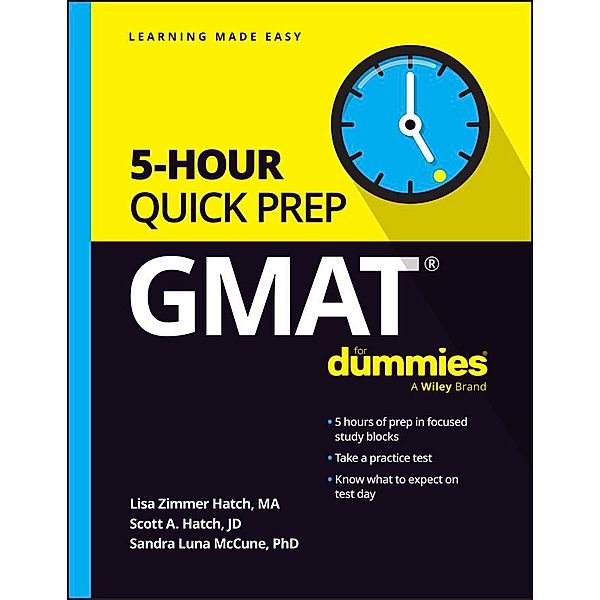 GMAT 5-Hour Quick Prep For Dummies, Lisa Zimmer Hatch, Scott A. Hatch, Sandra Luna McCune