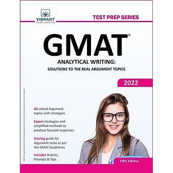 GMAT Analytical Writing: Solutions to the Real Argument Topics, Vibrant Publishers