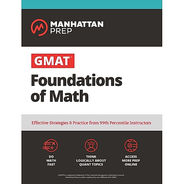 GMAT Foundations of Math: Start Your GMAT Prep with Online Starter Kit and 900+ Practice Problems, Manhattan Prep