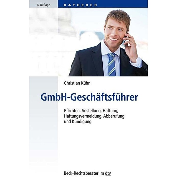 GmbH-Geschäftsführer / dtv-Taschenbücher Beck Rechtsberater Bd.51222, Christian Kühn
