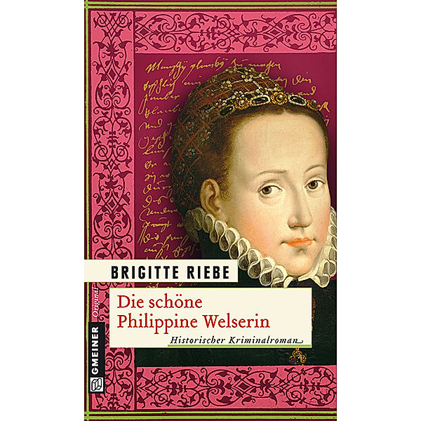 Gmeiner Original / Die schöne Philippine Welserin, Brigitte Riebe