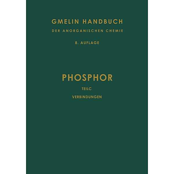Gmelin Handbook of Inorganic and Organometallic Chemistry: 3 Phosphor, R. J. Meyer
