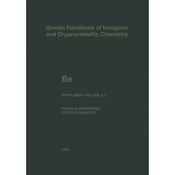 Gmelin Handbook of Inorganic and Organometallic Chemistry: .B-e / A / 3 Be Beryllium, Gudrun Bär, Lieselotte Berg, Gerhard Czack, Dieter Gras, Vera Haase