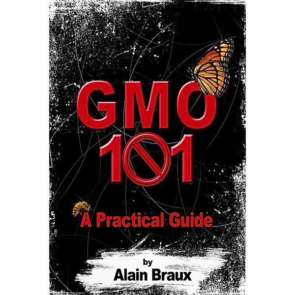 GMO 101 - A Practical Guide, Alain Braux