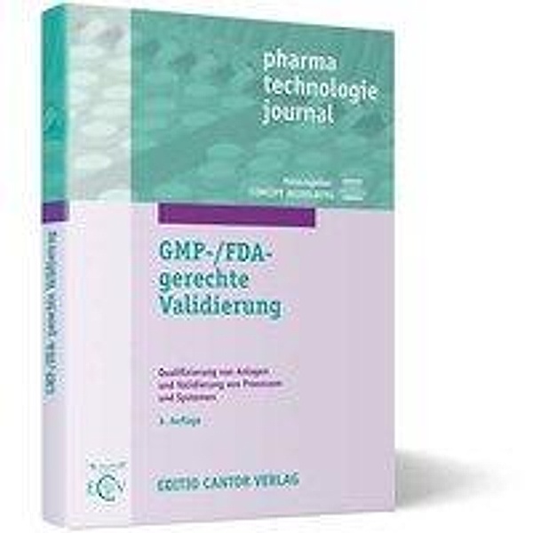GMP-/FDA-gerechte Validierung, W. Altenschmidt, M. Berchtold, U. Bieber, M. Bothe, U.-P. Dammann, M. Düblin