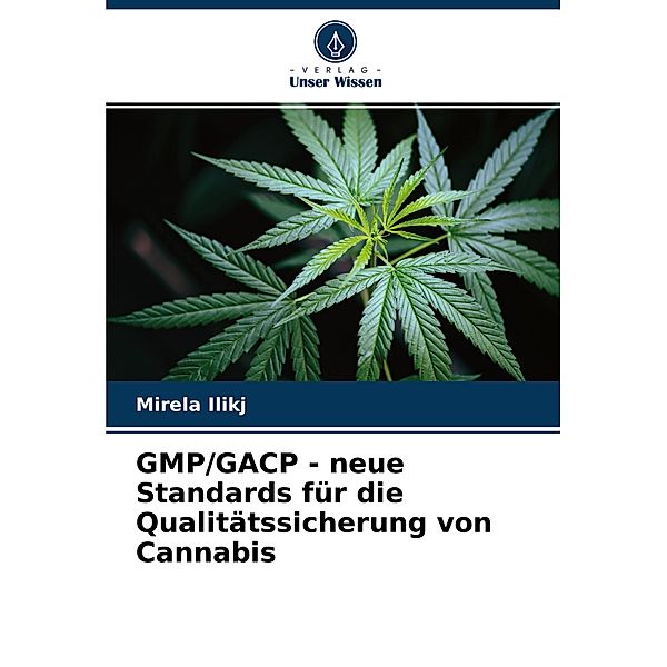 GMP/GACP - neue Standards für die Qualitätssicherung von Cannabis, Mirela Ilikj